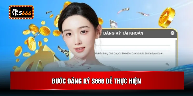 Bước đăng ký S666 dễ thực hiện